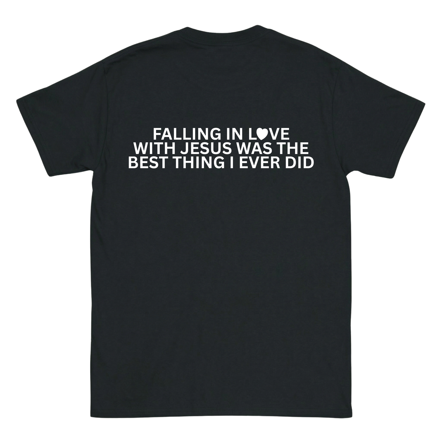 FALLING IN LOVE WITH JESUS WAS THE BEST THING I EVER DID Backprint T-Shirt II