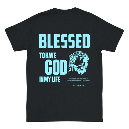 BLESSED TO HAVE GOD IN MY LIFE Backprint T-Shirt II