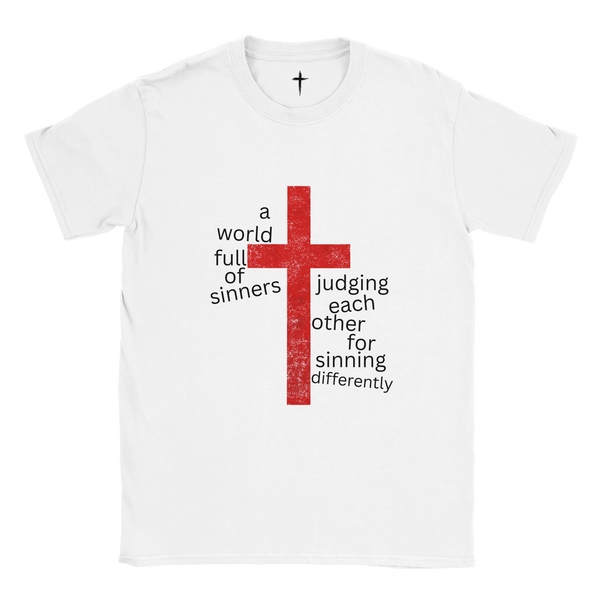 a world full of sinners, judging each other for sinning differently T-Shirt