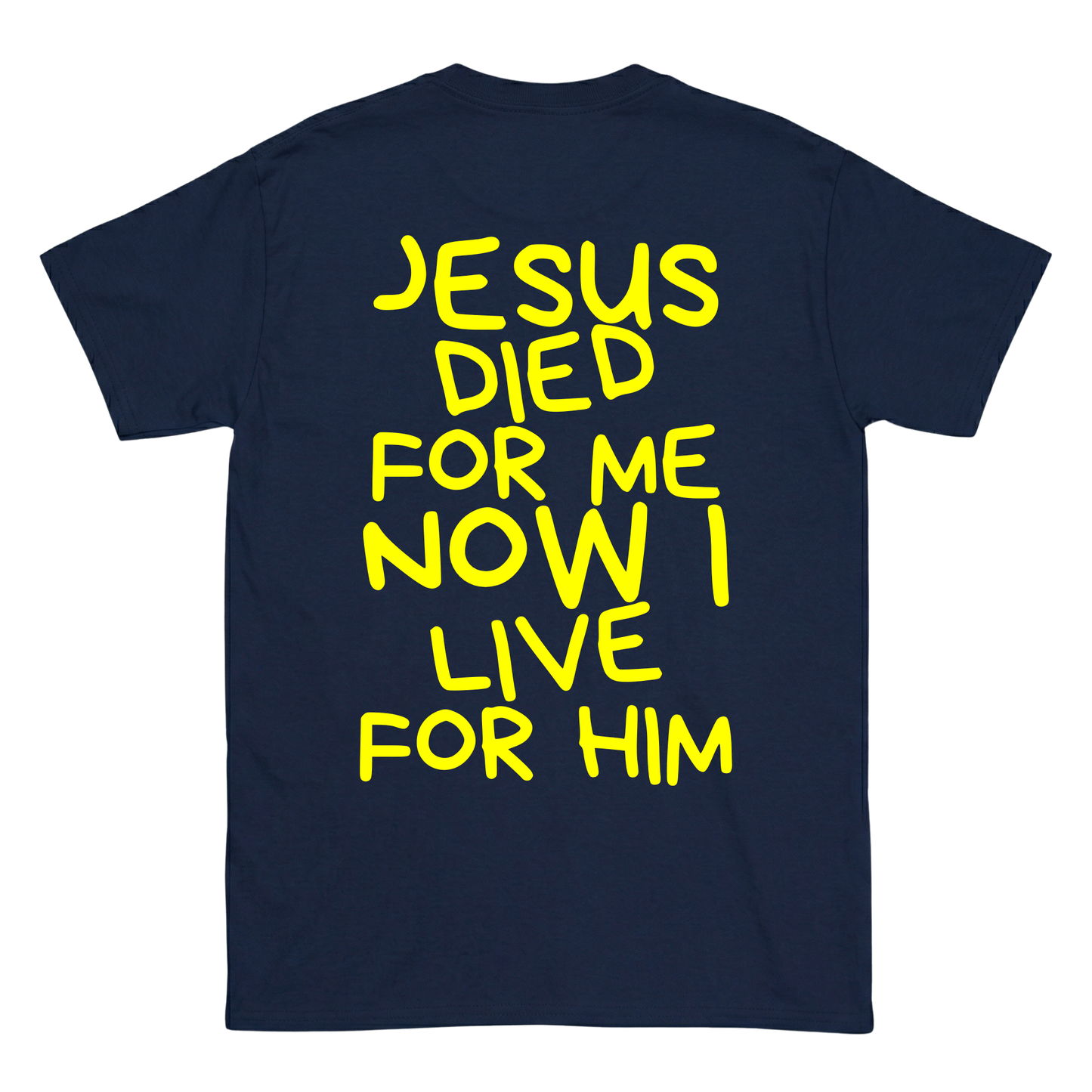 JESUS DIED FOR ME NOW I LIVE FOR HIM Backprint T-Shirt II