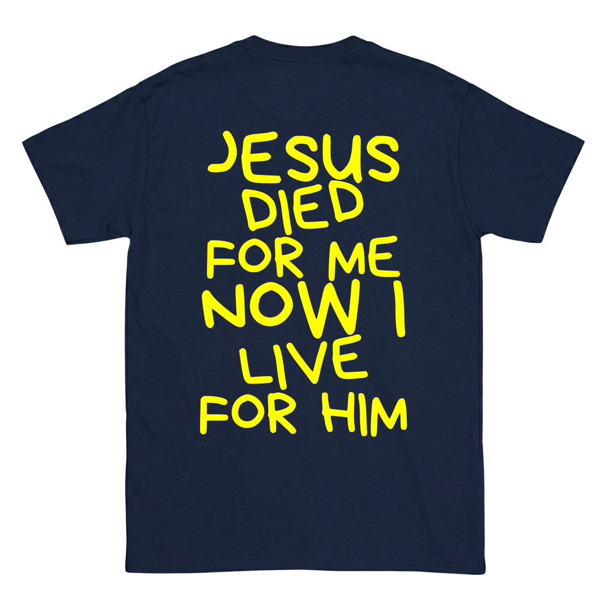 JESUS DIED FOR ME NOW I LIVE FOR HIM Backprint T-Shirt II