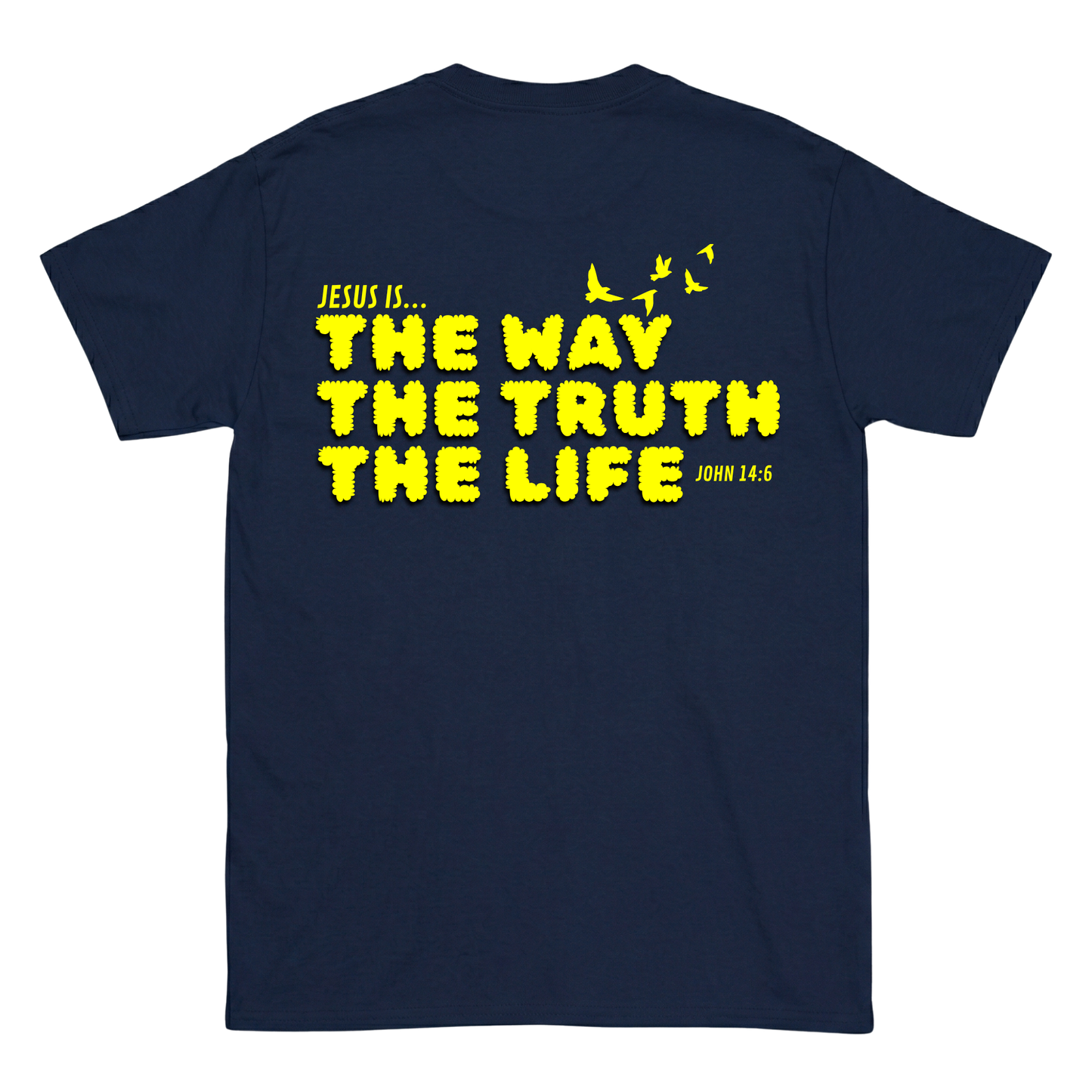 JESUS IS THE WAY, THE TRUTH, THE LIFE Backprint T-Shirt II