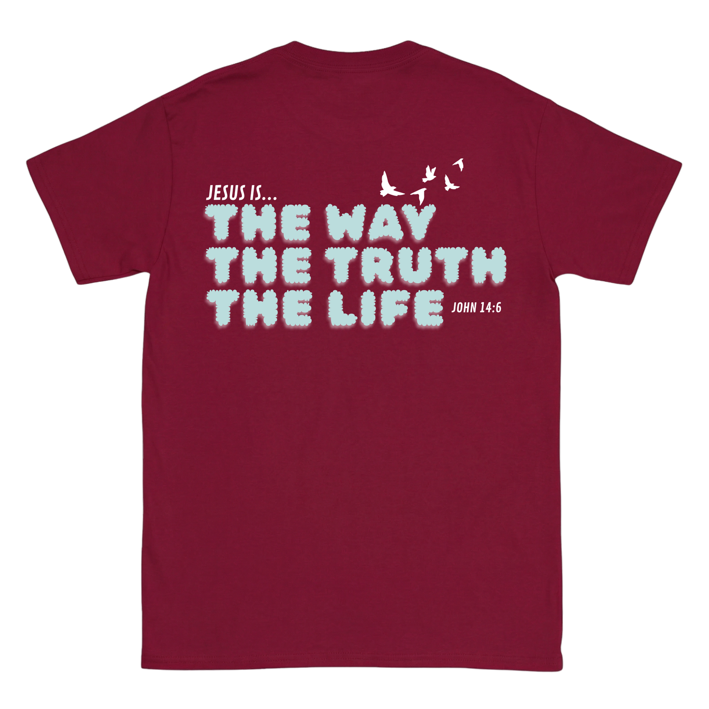 JESUS IS THE WAY, THE TRUTH, THE LIFE Backprint T-Shirt II