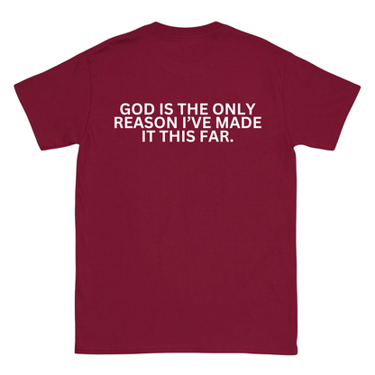 GOD IS THE ONLY REASON I’VE MADE IT THIS FAR Backprint T-Shirt II
