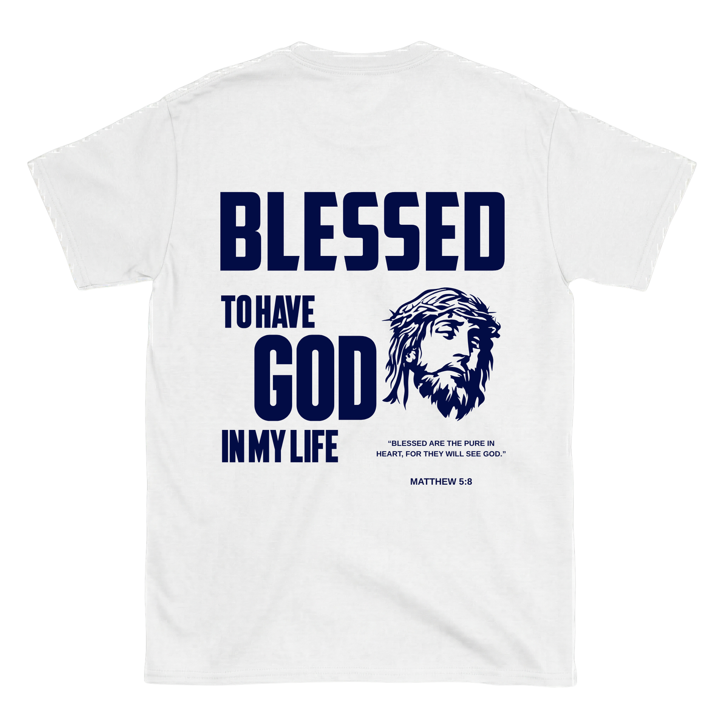 BLESSED TO HAVE GOD IN MY LIFE Backprint T-Shirt II