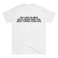 FALLING IN LOVE WITH JESUS WAS THE BEST THING I EVER DID Backprint T-Shirt II