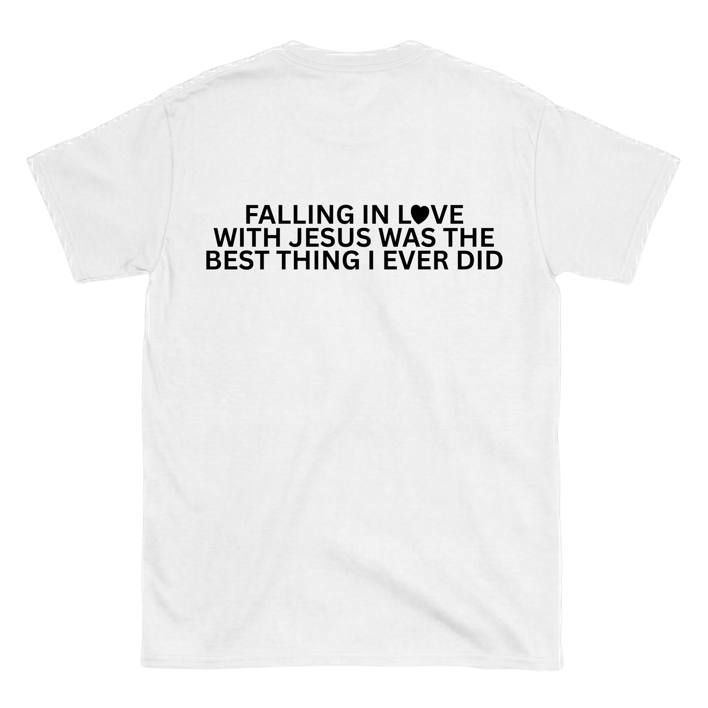 FALLING IN LOVE WITH JESUS WAS THE BEST THING I EVER DID Backprint T-Shirt II