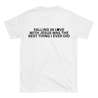 FALLING IN LOVE WITH JESUS WAS THE BEST THING I EVER DID Backprint T-Shirt II