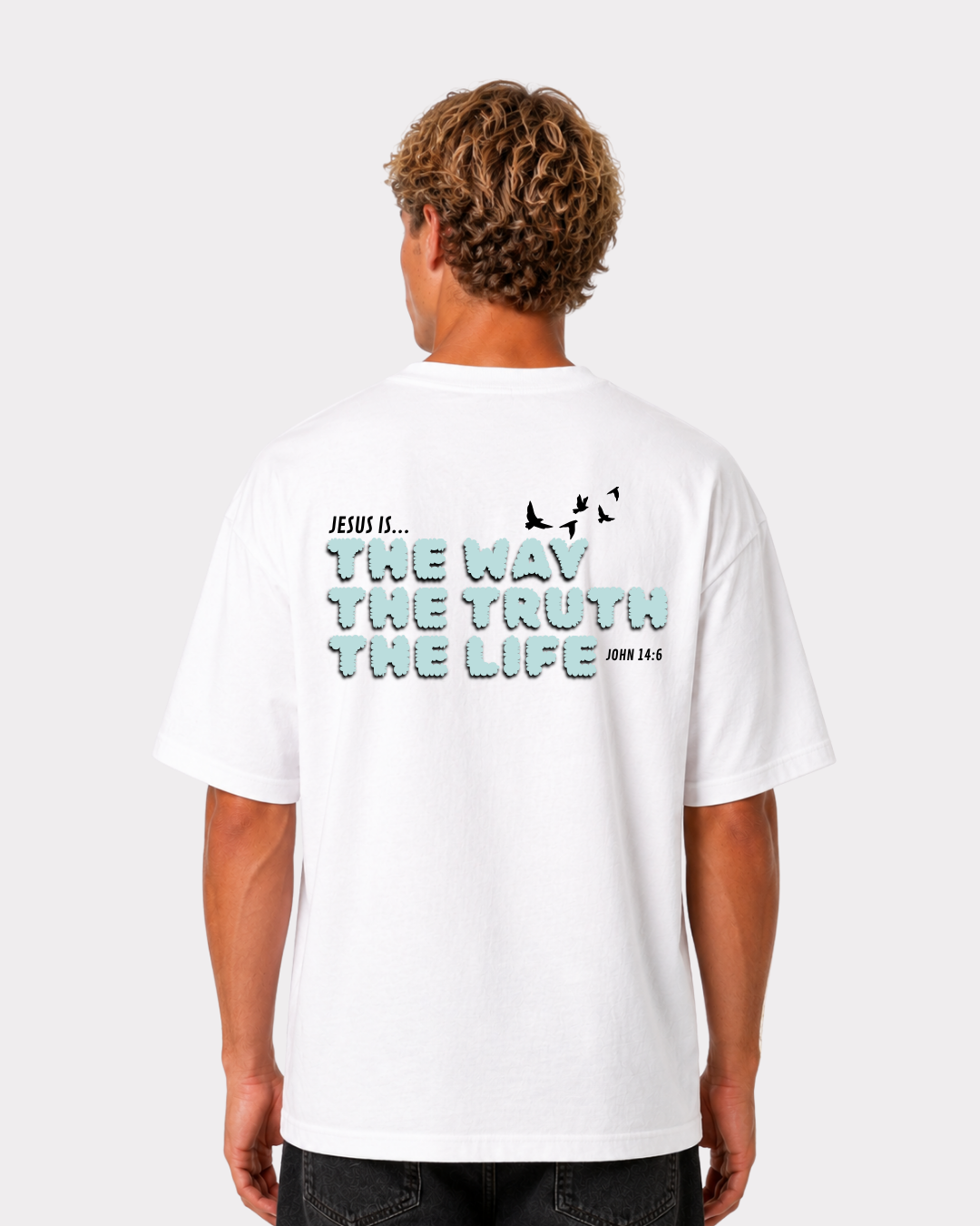 JESUS IS THE WAY, THE TRUTH, THE LIFE Backprint T-Shirt II
