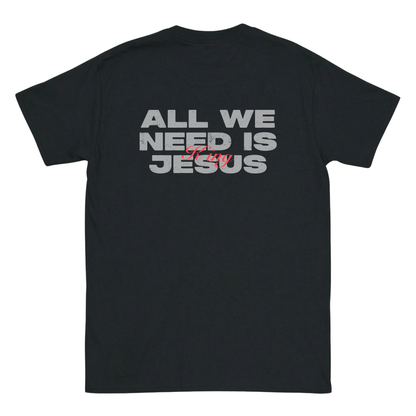 All we need is king jesus T-Shirt