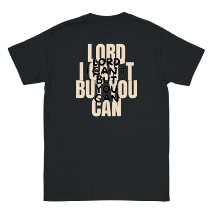 Lord I cant but you can T-Shirt