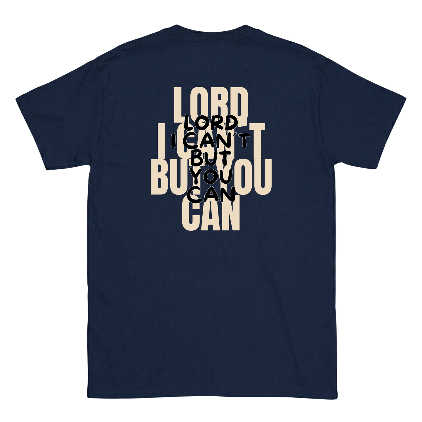 Lord I cant but you can T-Shirt