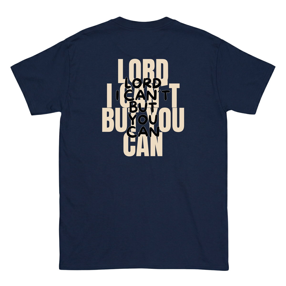 Lord I cant but you can T-Shirt