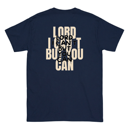 Lord I cant but you can T-Shirt