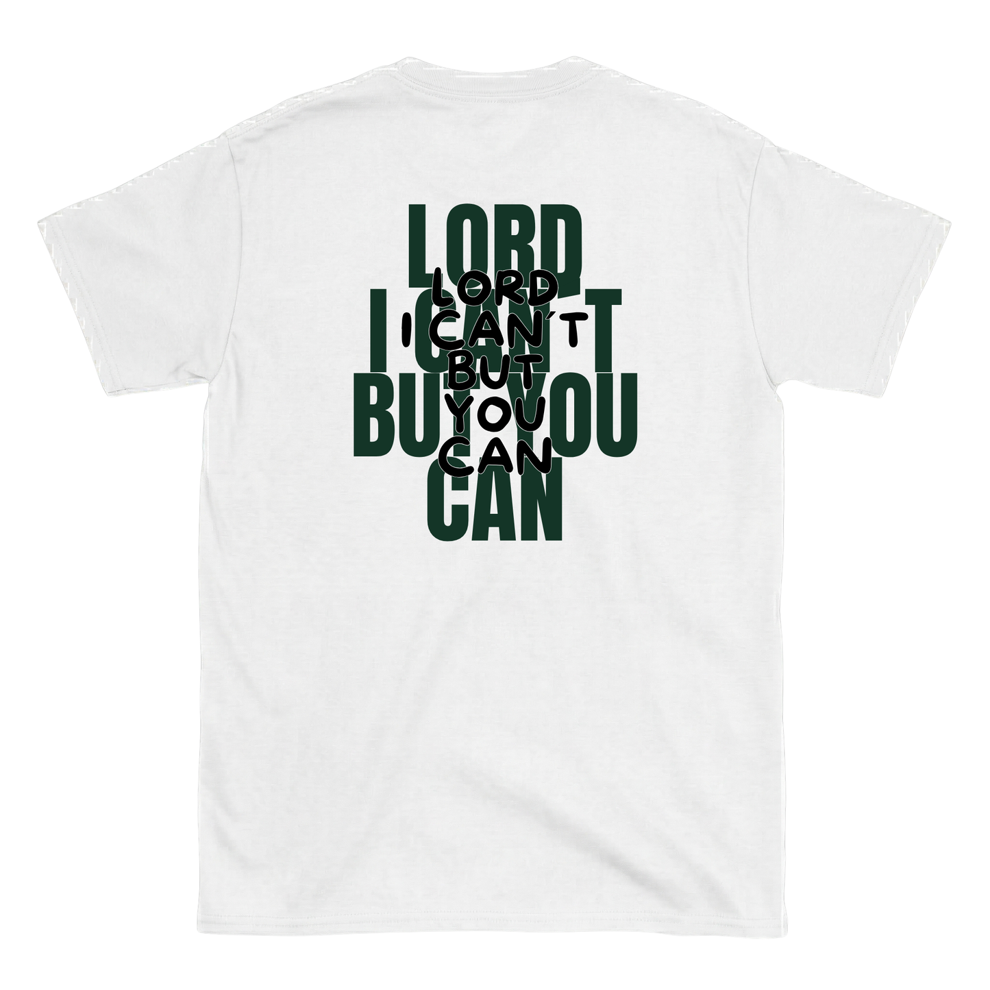 Lord I cant but you can T-Shirt