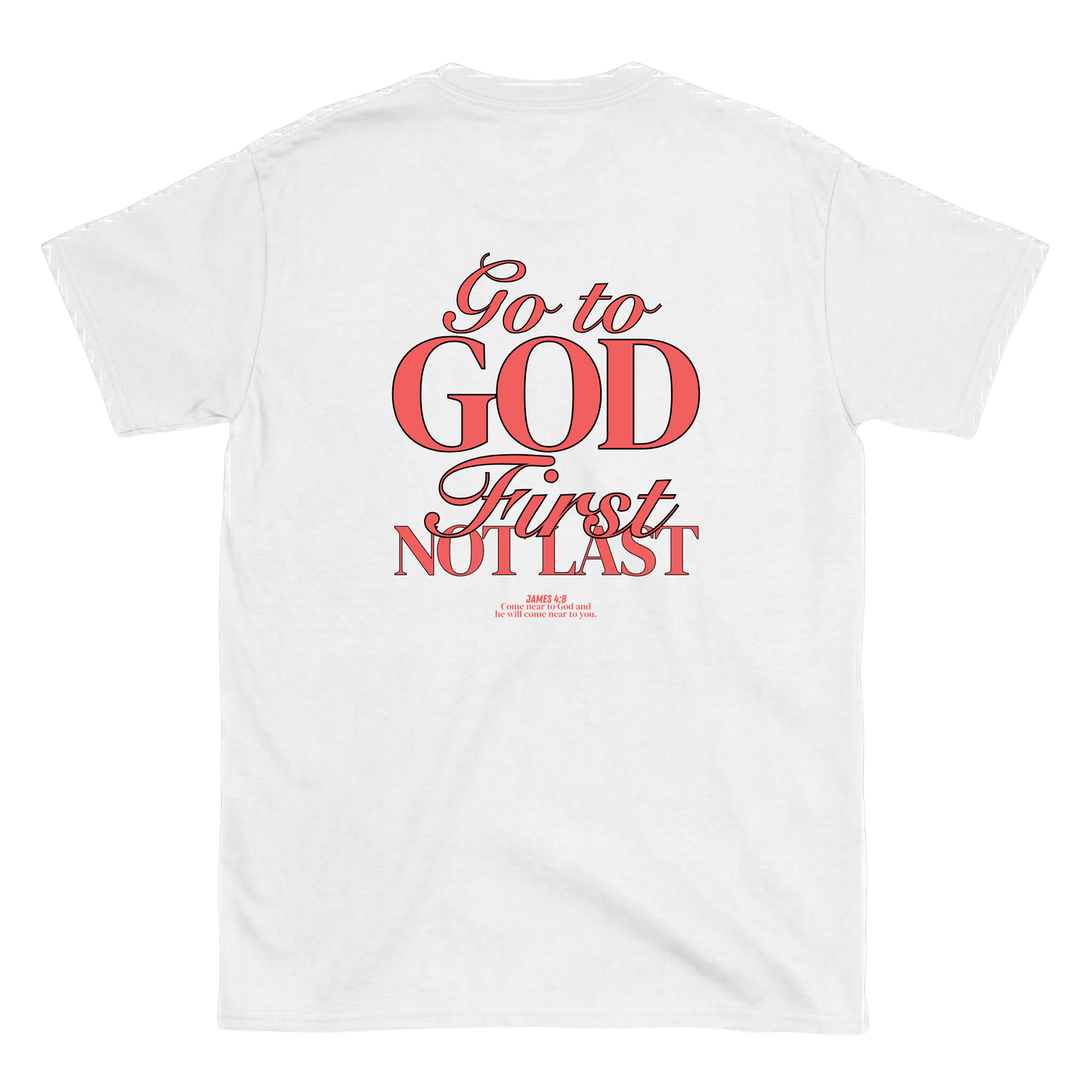 Go to god first not last T-Shirt