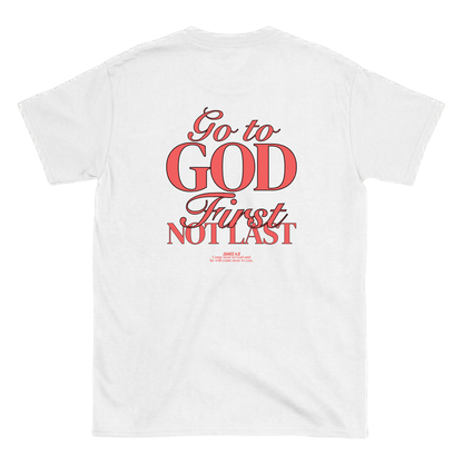 Go to god first not last T-Shirt