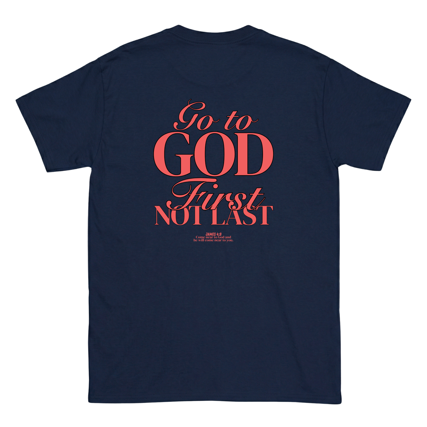 Go to god first not last T-Shirt
