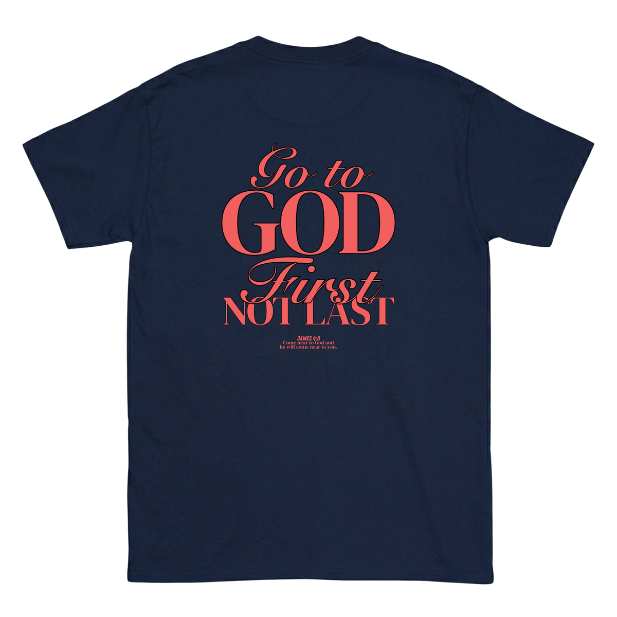 Go to god first not last T-Shirt