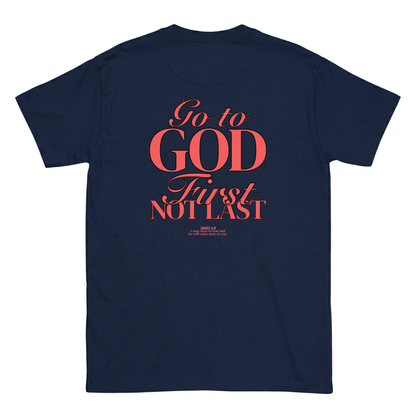 Go to god first not last T-Shirt