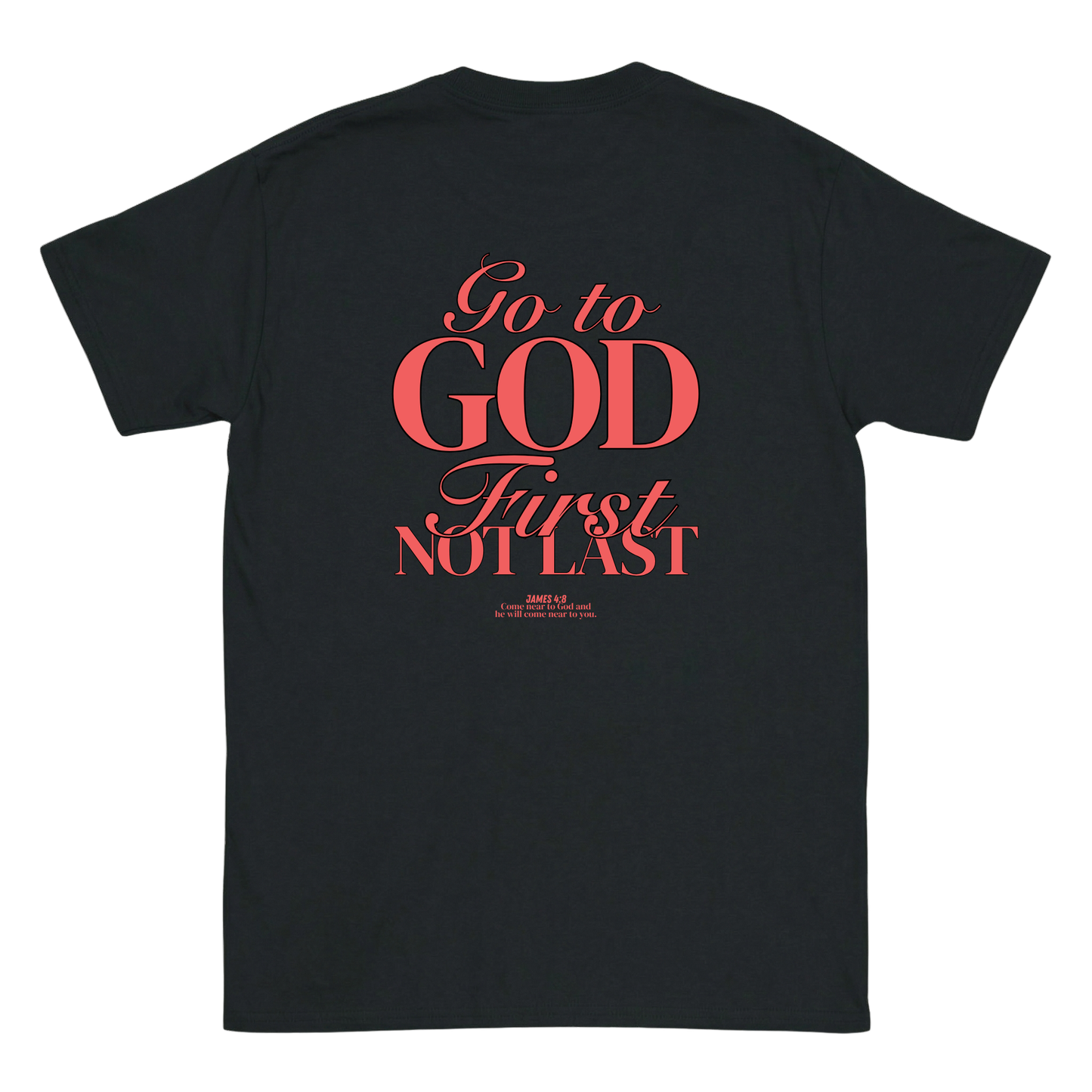Go to god first not last T-Shirt
