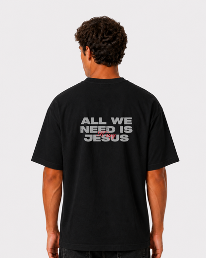 All we need is king jesus T-Shirt