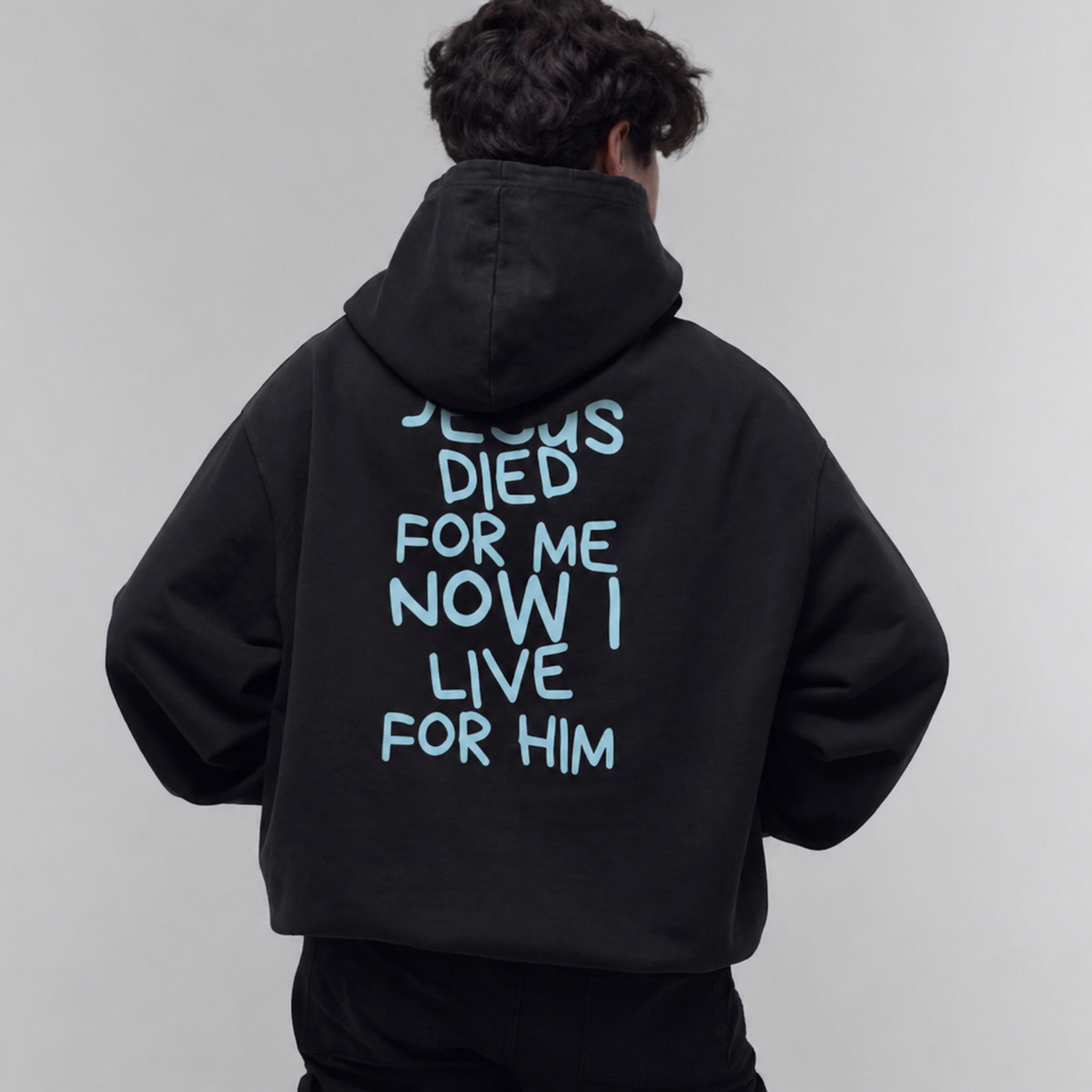 JESUS DIED FOR ME NOW I LIVE FOR HIM Hoodie