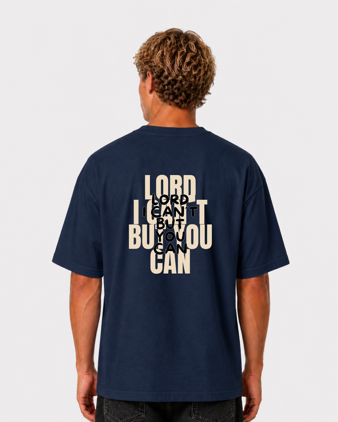 Lord I cant but you can T-Shirt