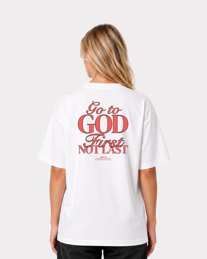 Go to god first not last T-Shirt